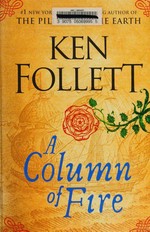 A column of fire / Ken Follett.