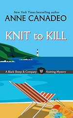 Knit to kill / Anne Canadeo.