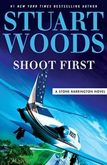 Shoot first (think later) / Stuart Woods.