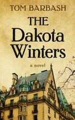 The Dakota winters / Tom Barbash.