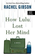 How Lulu lost her mind / Rachel Gibson.