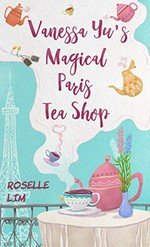 Vanessa Yu's magical Paris tea shop / Roselle Lim.