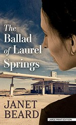 The ballad of Laurel Springs / Janet Beard.