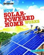 How a solar-powered home works / Robyn Hardyman.