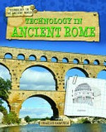 Technology in ancient Rome / Charlie Samuels.