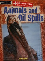 Animals and oil spills / Jon Bogart.