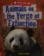 Animals on the verge of extinction / Karen O'Connor.