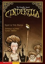 Cinderella : the graphic novel / retold by Beth Bracken ; illustrated by Jeffrey Stewart Timmins.