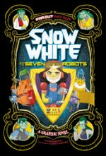 Snow White and the seven robots / by Louise Simonson ; illustrated by Jimena Sanchez.