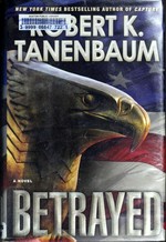 Betrayed / Robert K. Tanenbaum.
