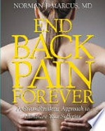 End back pain forever : a groundbreaking approach to eliminate your suffering / Norman J. Marcus.