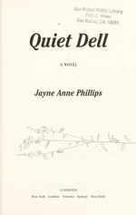 Quiet Dell : a novel / Jayne Anne Phillips.