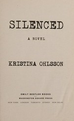 Silenced : a novel / Kristina Ohlsson.
