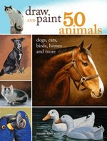 Draw and paint 50 animals / Jeanne Filler Scott.