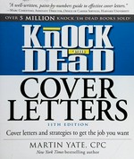 Knock 'em dead cover letters : cover letters and strategies to get the job you want / Martin Yate.