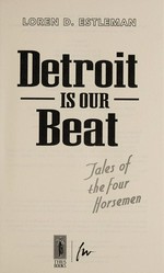 Detroit is our beat : tales of the Four Horsemen / Loren D. Estleman.