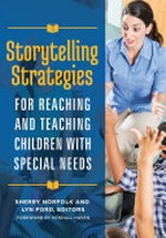 Storytelling strategies for reaching and teaching children with special needs / Sherry Norfolk and Lyn Ford, editors ; foreword by Kendall Haven.