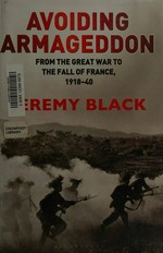 Avoiding Armageddon : from the Great War to the fall of France, 1918-1940 / Jeremy Black.