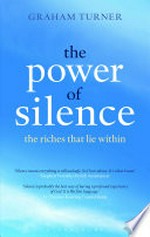 Power in silence : the riches that lie within / Graham Turner