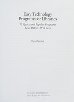 Easy technology programs for libraries : 15 quick and popular programs your patrons will love / David Folmar.