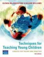 Techniques for teaching young children : choices for theory and practice / Glenda MacNaughton & Gillian Williams.