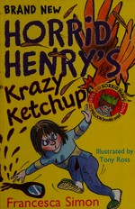 Krazy ketchup / Francesca Simon ; illustrated by Tony Ross.