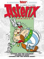 Asterix omnibus. written by Rene Goscinny ; illustrated by Albert Uderzo ; translators: Anthea Bell and Derek Hockridge. 5 /