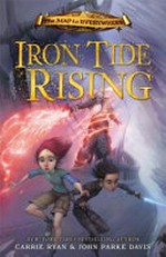Iron tide rising / Carrie Ryan & John Parke Davis ; illustrations by Todd Harris.