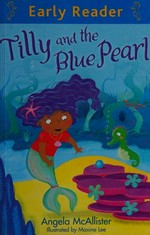 Tilly and the blue pearl / Angela McAllister ; illustrated by Maxine Lee.