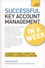 Teach yourself successful key account management in a week / Grant Stewart.