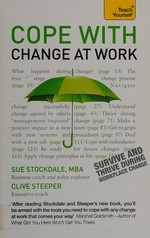 Cope with change at work / Sue Stockdale and Clive Steeper.