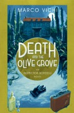 Death and the olive grove : an Inspector Bordelli novel / Marco Vichi ; translated by Stephen Sartarelli.