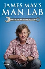 James May's man lab : the book of usefulness / James May and Will Maclean ; illustrations by Simon Ecob and Alex Morris.
