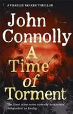 A time of torment / John Connolly.