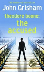 Theodore Boone : the accused / John Grisham.