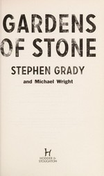 Gardens of stone / Stephen Grady and Michael Wright.