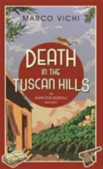 Death in the Tuscan Hills / Marco Vichi ; translated by Stephen Sartarelli.