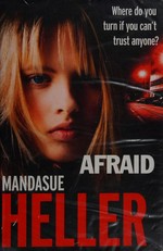 Afraid / Mandasue Heller.