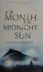 In the month of the midnight sun / Cecilia Ekbäck.