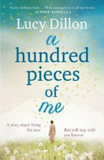 A hundred pieces of me / Lucy Dillon.