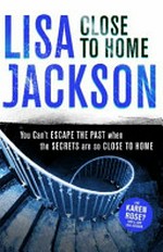 Close to home / Lisa Jackson.