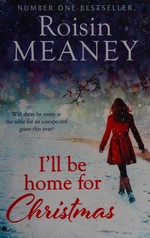 I'll be home for Christmas / Roisin Meaney.