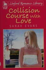 Collision course with love / Sarah Evans.