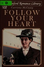 Follow your heart / Catriona McCuaig.