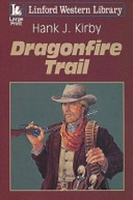 Dragonfire trail / Hank J. Kirby.