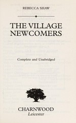 The village newcomers / Rebecca Shaw.