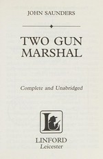 Two gun marshal / John Saunders.