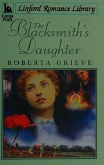 The blacksmith's daughter / Roberta Grieve.