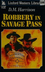 Robbery in Savage Pass / D. M. Harrison.