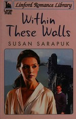 Within these walls / Susan Sarapuk.